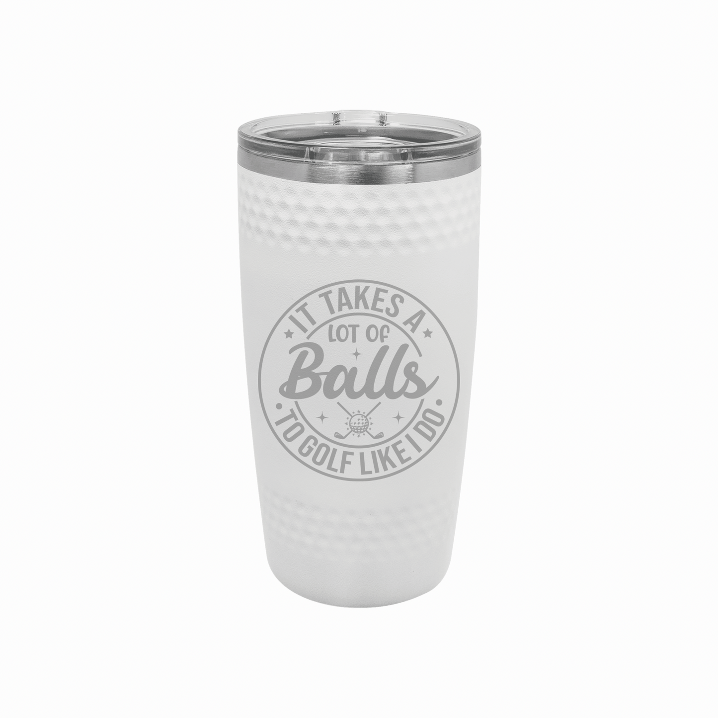 ‘It Takes A Lot of Balls’ 20oz Polar Camel White Dimple Tumbler